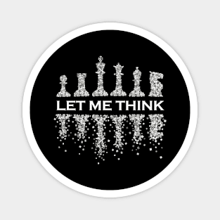 Let Me Think Chess Chess Player Chess Tournament Magnet